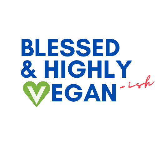 Blessed & Highly Vegan